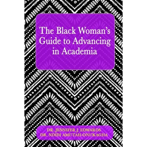 The Black Woman's Guide to Advancing in Academia
