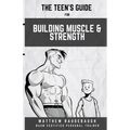 The Teen's Handbook for Building Muscle and Strength: Building confidence in the gym
