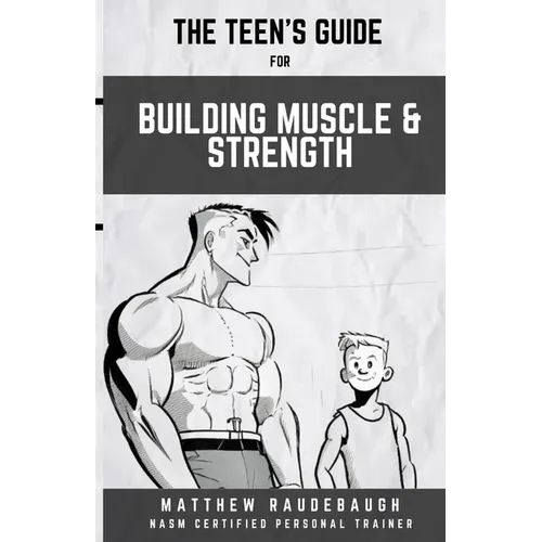 The Teen's Handbook for Building Muscle and Strength: Building confidence in the gym