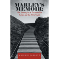 Marley's Memoir: The Journey to an Irreversible Action and the Aftermath