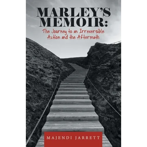 Marley's Memoir: The Journey to an Irreversible Action and the Aftermath