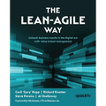 The Lean-Agile Way: Unleash business results in the digital era with value stream management