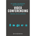 Video Conferencing: Infrastructures, Practices, Aesthetics