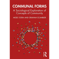 Communal Forms: A Sociological Exploration of Concepts of Community