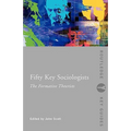 Fifty Key Sociologists: The Formative Theorists