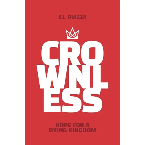Crownless: Hope For A Dying Kingdom A Juvenile Christian Action Adventure Novel