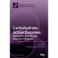 Carbohydrate-Active Enzymes: Structure, Activity and Reaction Products