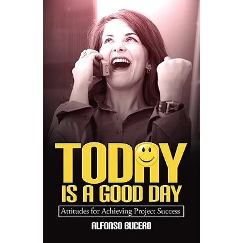Today Is a Good Day! Attitudes for Achieving Project Success
