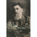 Finding the Jewish Shakespeare: The Life and Legacy of Jacob Gordin