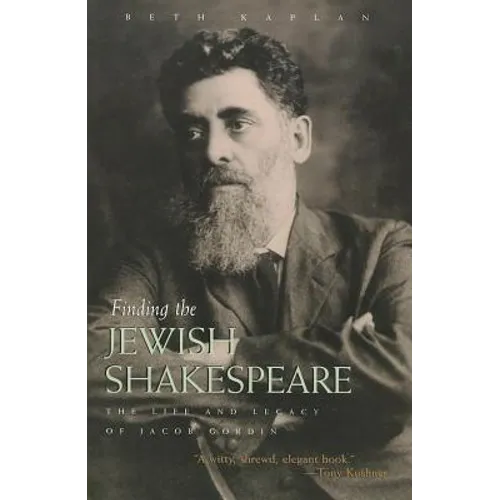 Finding the Jewish Shakespeare: The Life and Legacy of Jacob Gordin