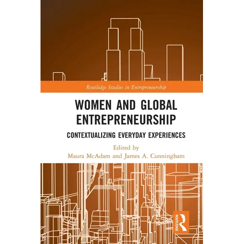 Women and Global Entrepreneurship: Contextualising Everyday Experiences