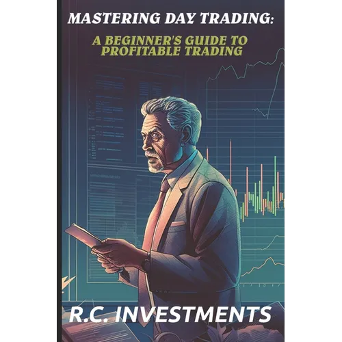 Mastering Day Trading: A Beginner's Guide to Profitable Trading