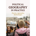 Political Geography in Practice: Theories, Approaches, Methodologies