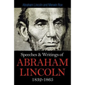 Speeches & Writings Of Abraham Lincoln 1832-1865