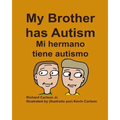 My Brother has Autism Mi hermano tiene autismo (English/Spanish)