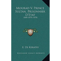 Mourad V, Prince Sultan, Prisonnier D'Etat: 1840-1878 (1878)