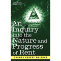 An Inquiry Into the Nature and Progress of Rent and the Principles by Which It Is Regulated