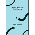 French Ways and Their Meaning