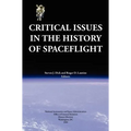 Critical Issues in the History of Spaceflight (NASA Publication SP-2006-4702)