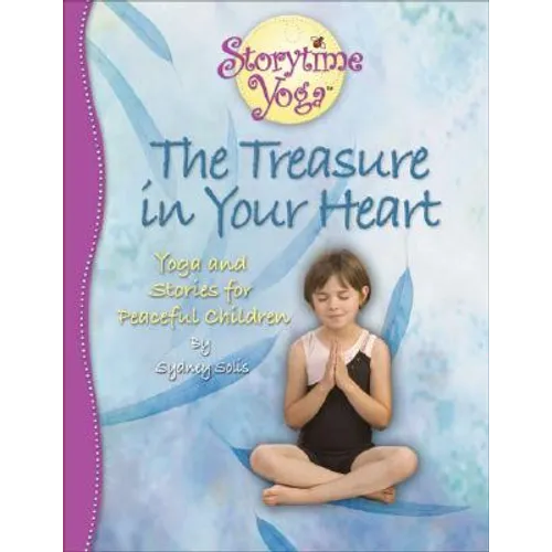 The Treasure in Your Heart: Yoga and Stories for Peaceful Children