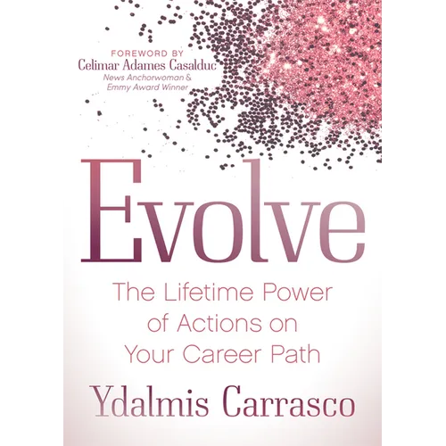 Evolve: The Lifetime Power of Actions on Your Career Path