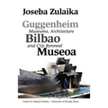 Guggenheim Bilbao Museoa: Museums, Architecture, and City Renewal