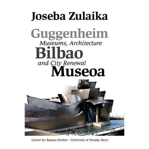 Guggenheim Bilbao Museoa: Museums, Architecture, and City Renewal
