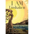 I AM Unshaken: How to Identify, Accept and Maintain Your True Self