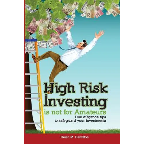 High Risk Investing is Not for Amateurs: Due Diligence Tips to Safeguard Your Investments