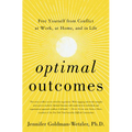 Optimal Outcomes: Free Yourself from Conflict at Work, at Home, and in Life