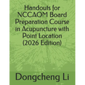 Handouts for NCCAOM Board Preparation Course in Acupuncture with Point Location