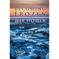Becoming Frozen: Memoir of a First Year in Alaska