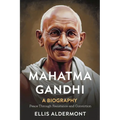 Mahatma Gandhi, A Biography: Peace Through Resistance and Conviction