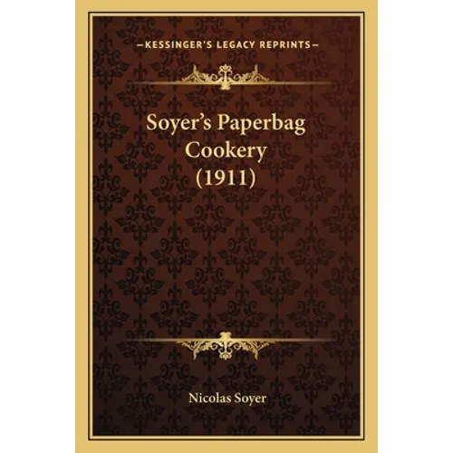 Soyer's Paperbag Cookery (1911)