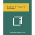 The Story of Marquette University