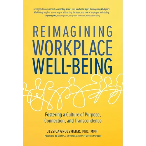 Reimagining Workplace Well-Being: Fostering a Culture of Purpose, Connection, and Transcendence