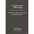 Understanding Novelty: Information, Technological Change, and the Patent System