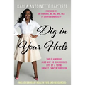 Dig In Your Heels: The Glamorous (and Not So Glamorous) Life of a Young Breast Cancer Survivor