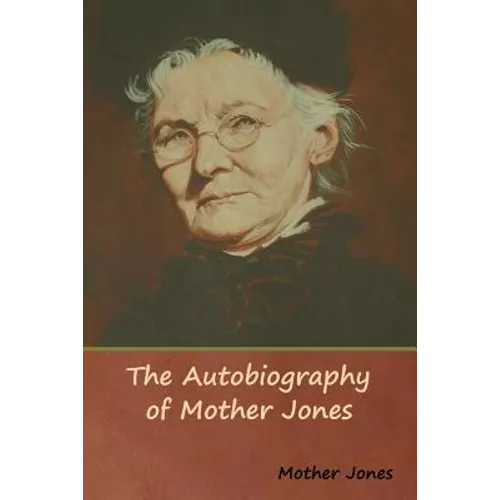 The Autobiography of Mother Jones