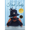 So You Want To Be A First Lady?