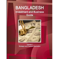 Bangladesh Investment and Business Guide Volume 1 Strategic and Practical Information