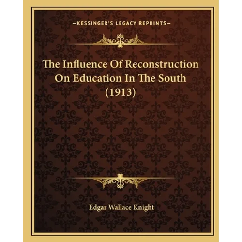 The Influence Of Reconstruction On Education In The South (1913)
