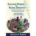 Electric Power for Rural Growth: How Electricity Affects Rural Life in Developing Countries