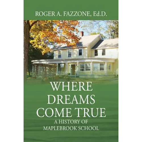 Where Dreams Come True: A History of Maplebrook School