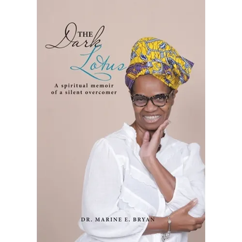 The Dark Lotus: A Spiritual Memoir of a Silent Overcomer