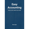 Easy Accounting: Simple Steps, Simple Solutions