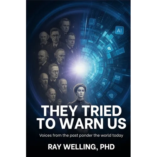 They Tried to Warn Us: Voices from the past ponder the world today