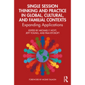 Single Session Thinking and Practice in Global, Cultural, and Familial Contexts: Expanding Applications