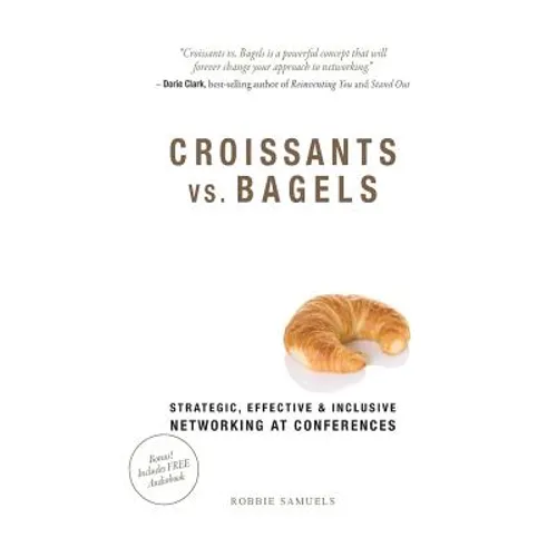 Croissants vs. Bagels: Strategic, Effective, and Inclusive Networking at Conferences