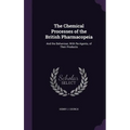The Chemical Processes of the British Pharmacopeia: And the Behaviour, With Re-Agents, of Their Products
